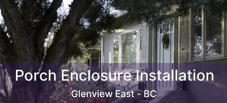  Porch Enclosure Installation Glenview East - BC