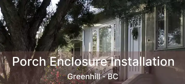  Porch Enclosure Installation Greenhill - BC