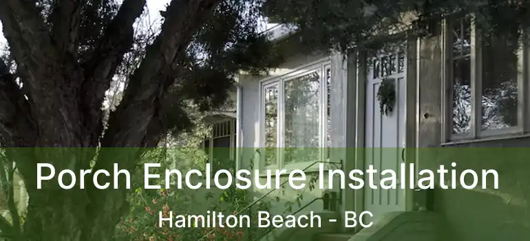  Porch Enclosure Installation Hamilton Beach - BC