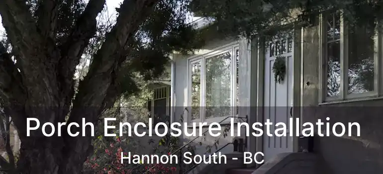  Porch Enclosure Installation Hannon South - BC