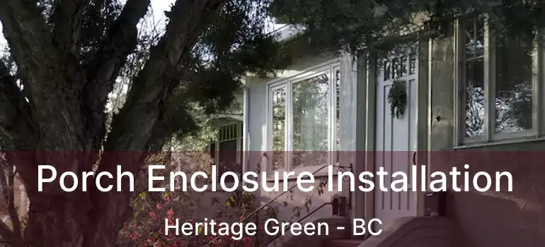  Porch Enclosure Installation Heritage Green - BC