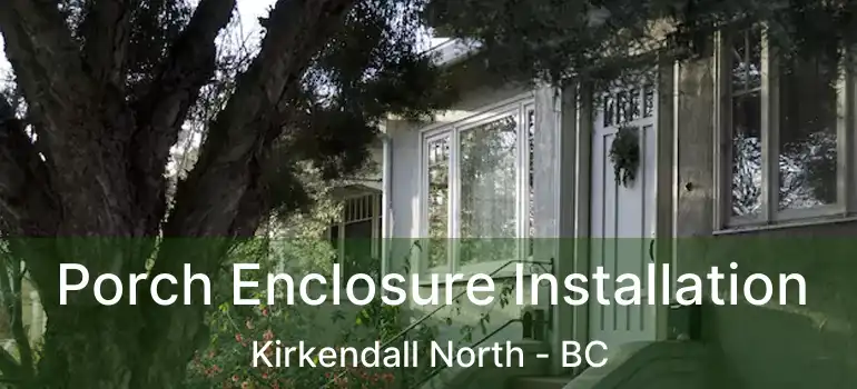  Porch Enclosure Installation Kirkendall North - BC