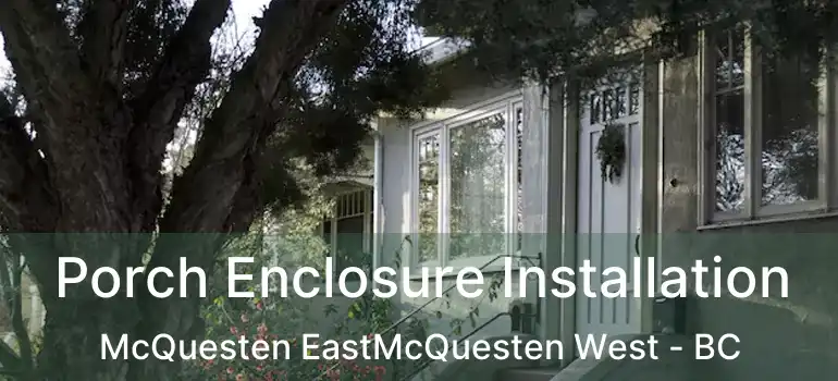  Porch Enclosure Installation McQuesten EastMcQuesten West - BC