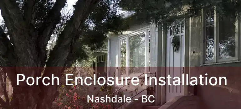  Porch Enclosure Installation Nashdale - BC