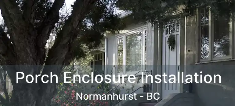 Porch Enclosure Installation Normanhurst - BC