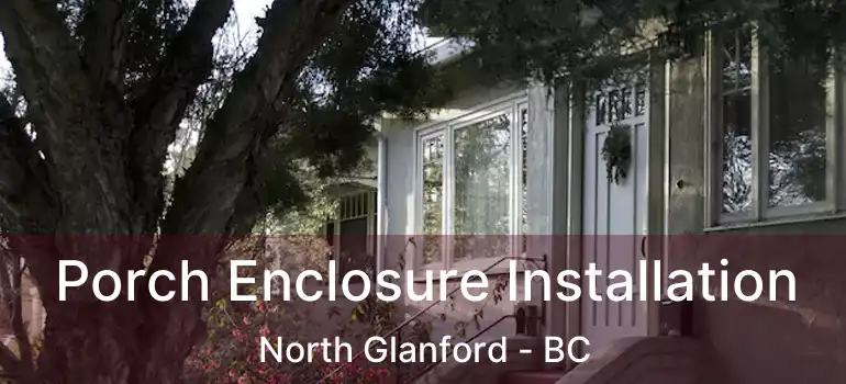  Porch Enclosure Installation North Glanford - BC