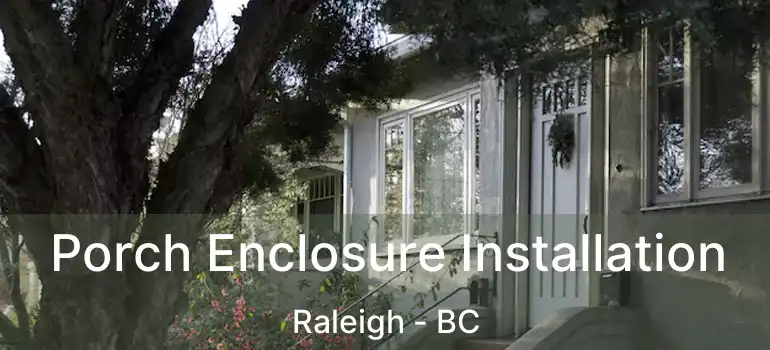  Porch Enclosure Installation Raleigh - BC