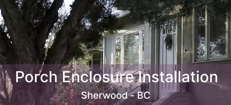  Porch Enclosure Installation Sherwood - BC