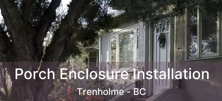  Porch Enclosure Installation Trenholme - BC