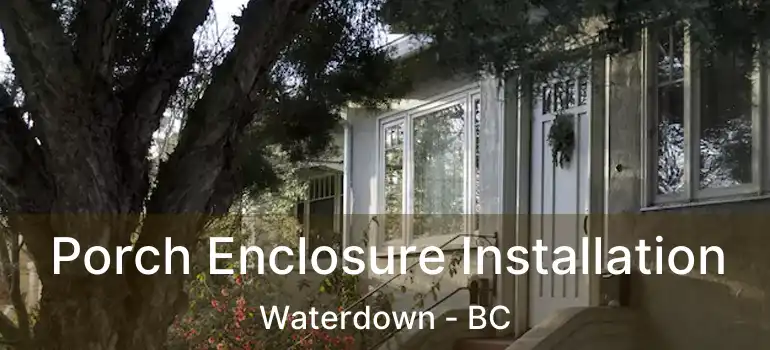  Porch Enclosure Installation Waterdown - BC