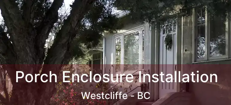  Porch Enclosure Installation Westcliffe - BC