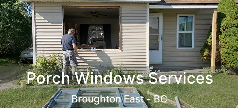  Porch Windows Services Broughton East - BC