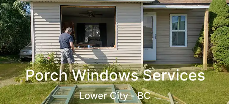  Porch Windows Services Lower City - BC