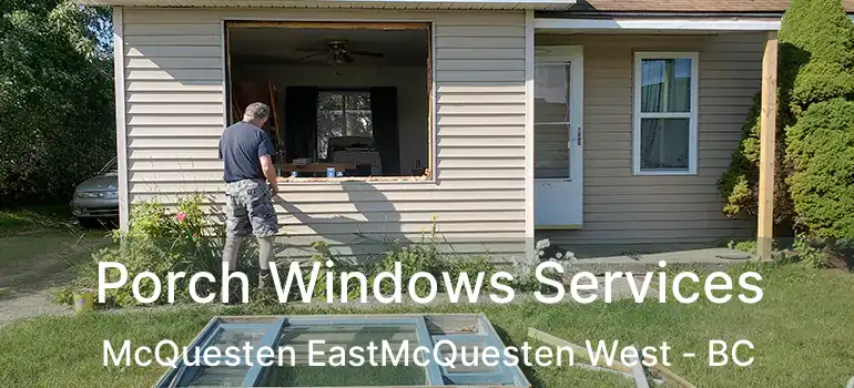  Porch Windows Services McQuesten EastMcQuesten West - BC