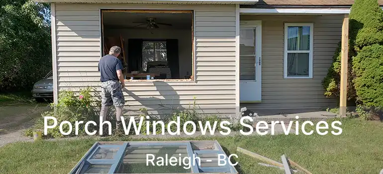  Porch Windows Services Raleigh - BC