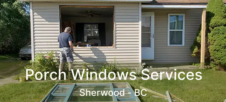  Porch Windows Services Sherwood - BC