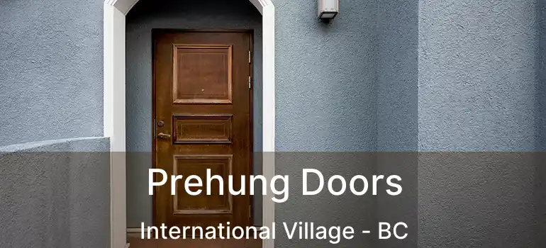  Prehung Doors International Village - BC