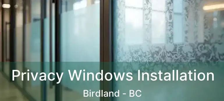  Privacy Windows Installation Birdland - BC