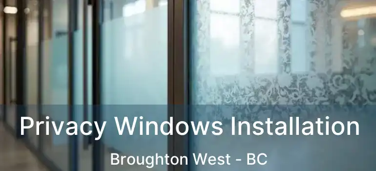  Privacy Windows Installation Broughton West - BC