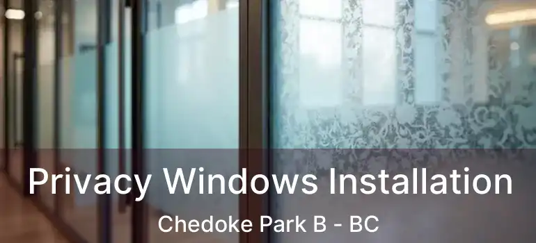  Privacy Windows Installation Chedoke Park B - BC