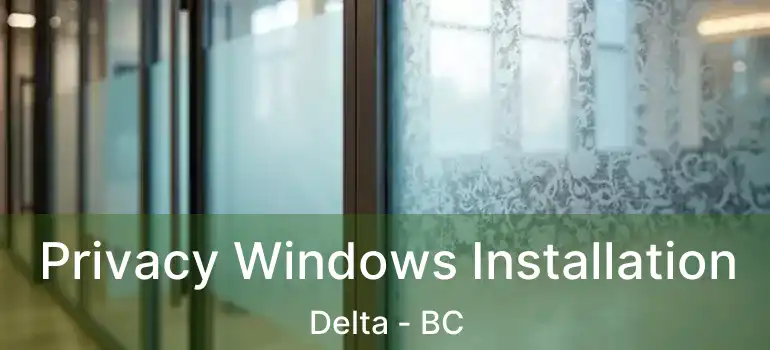  Privacy Windows Installation Delta - BC