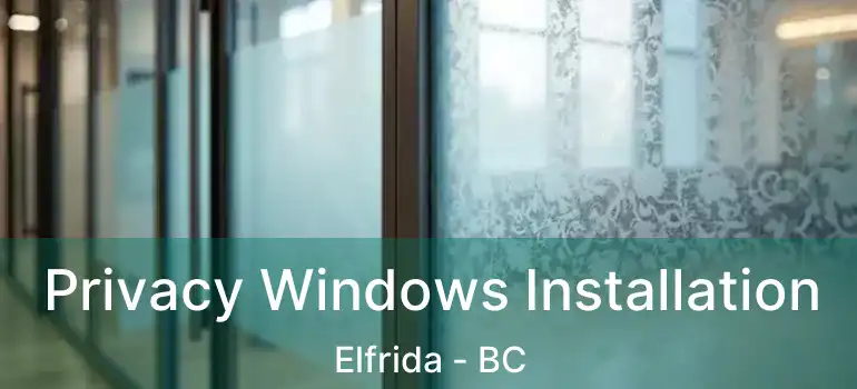  Privacy Windows Installation Elfrida - BC