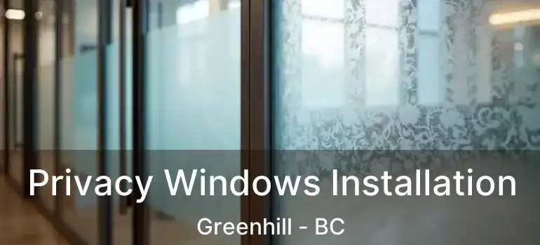  Privacy Windows Installation Greenhill - BC