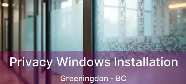  Privacy Windows Installation Greeningdon - BC