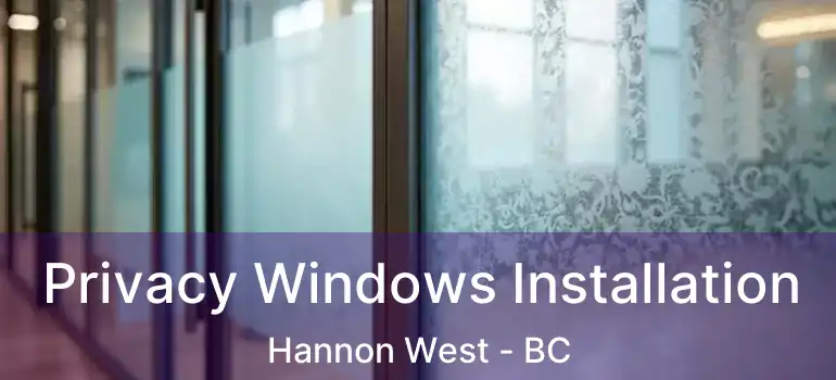  Privacy Windows Installation Hannon West - BC