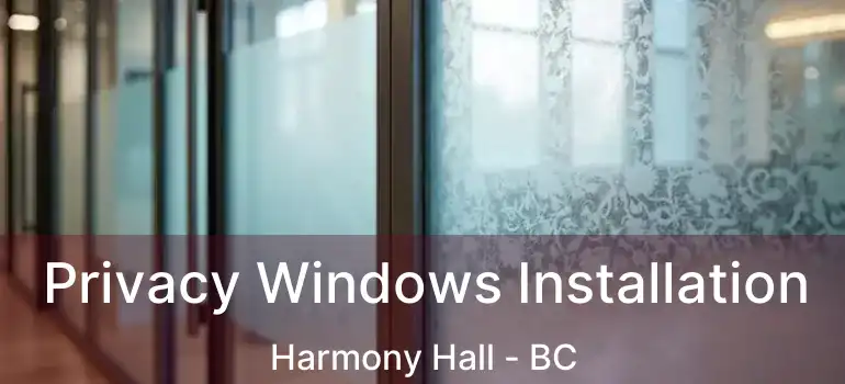  Privacy Windows Installation Harmony Hall - BC