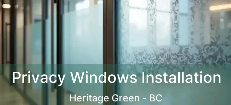  Privacy Windows Installation Heritage Green - BC