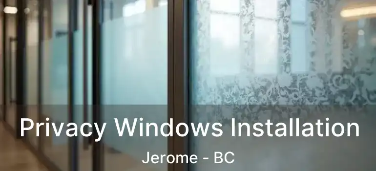 Privacy Windows Installation Jerome - BC
