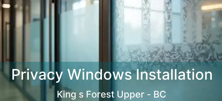  Privacy Windows Installation King s Forest Upper - BC