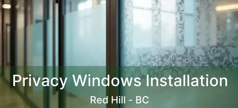  Privacy Windows Installation Red Hill - BC