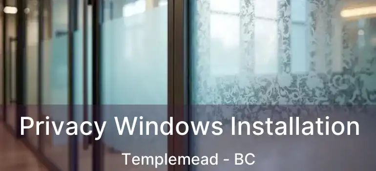  Privacy Windows Installation Templemead - BC