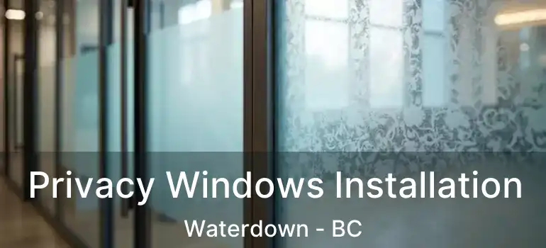  Privacy Windows Installation Waterdown - BC