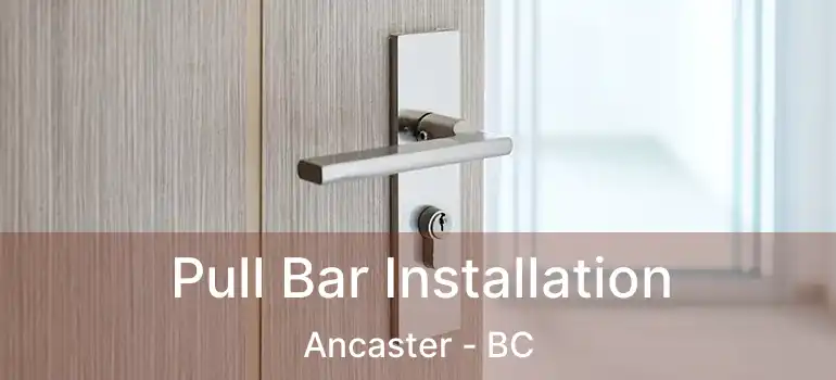  Pull Bar Installation Ancaster - BC