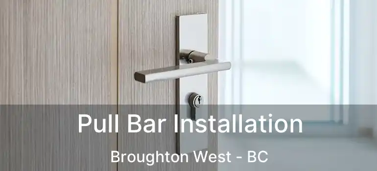  Pull Bar Installation Broughton West - BC