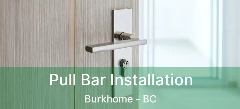  Pull Bar Installation Burkhome - BC