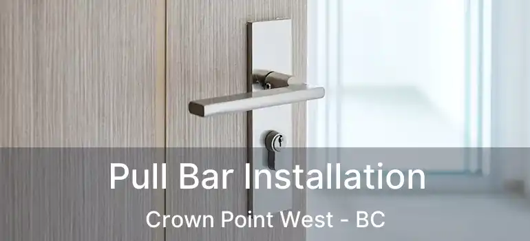  Pull Bar Installation Crown Point West - BC