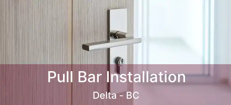  Pull Bar Installation Delta - BC
