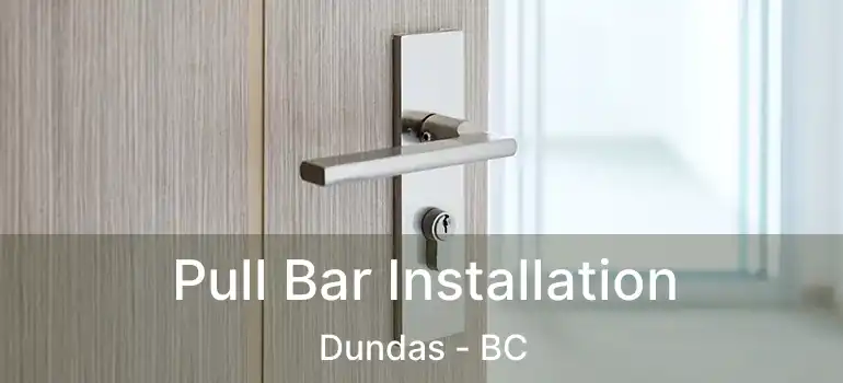  Pull Bar Installation Dundas - BC