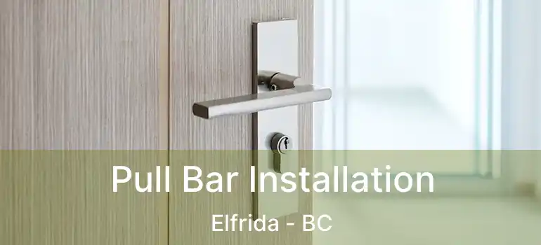  Pull Bar Installation Elfrida - BC