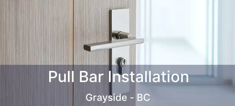  Pull Bar Installation Grayside - BC