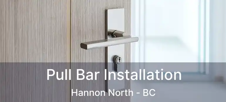  Pull Bar Installation Hannon North - BC