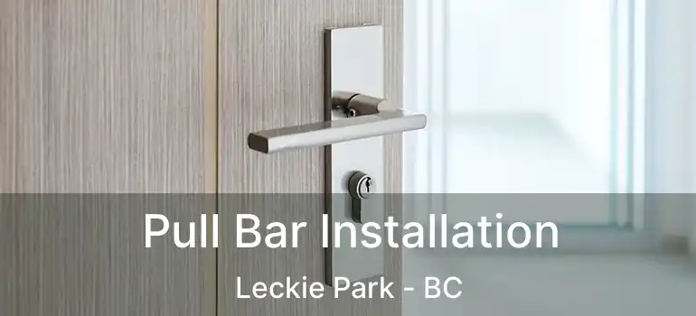  Pull Bar Installation Leckie Park - BC
