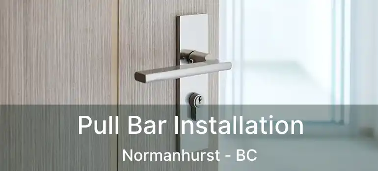  Pull Bar Installation Normanhurst - BC
