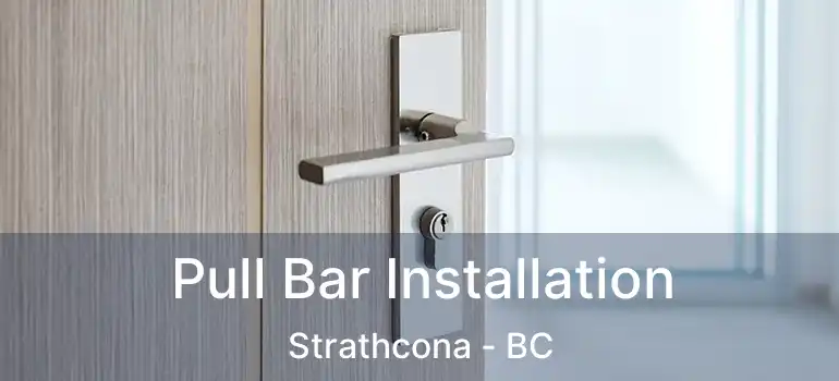  Pull Bar Installation Strathcona - BC