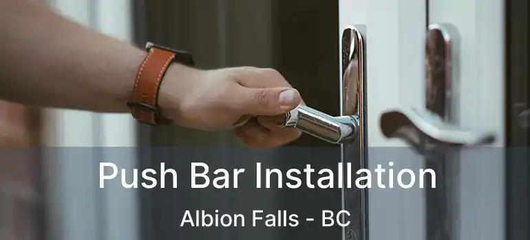  Push Bar Installation Albion Falls - BC