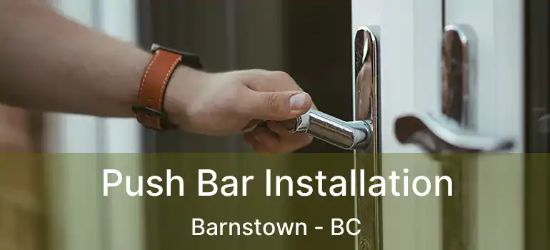  Push Bar Installation Barnstown - BC